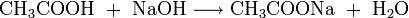 \mathrm{CH_3COOH \ + \ NaOH \longrightarrow CH_3COONa \ + \ H_2O}