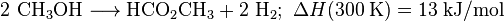 \mathrm {2\ CH_3OH \longrightarrow HCO_2CH_3 + 2 \ H_2} ; \ \Delta H (300 \; \mathrm{K}) = 13 \; \mathrm{kJ/mol}
