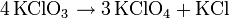 \mathrm{4\,KClO_3 \rightarrow 3\,KClO_4 + KCl}