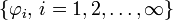 \{\varphi_i,\,i=1,2,\dots ,\infty \}