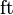 \mathrm{ft}