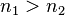 n_1 > n_2