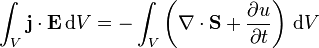 \int_V \mathbf{j} \cdot \mathbf{E}\,\mathrm{d}V=-\int_V \left( \nabla \cdot \mathbf{S}+\frac{\partial u}{\partial t} \right) \,\mathrm{d}V